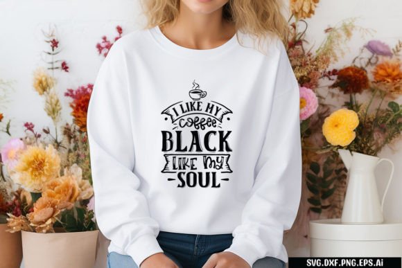 I Like My Coffee Black Like My Soul Graphics