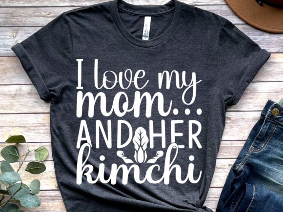 I Love My Mom and Her Kimchi Graphics