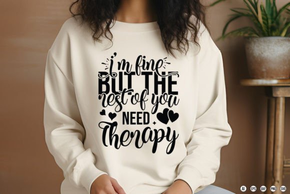 I m Fine but the Rest of You Need Therap Graphics