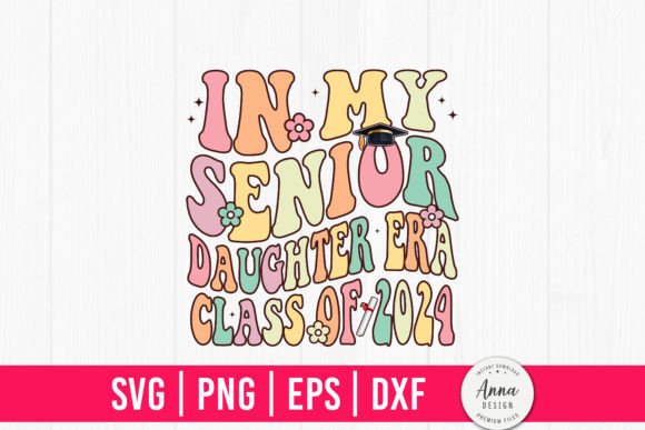 In My Senior Daughter Era Class of 2024 Graphics
