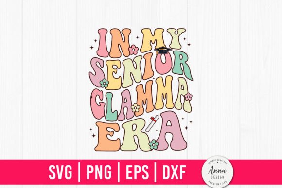 In My Senior Glamma Era Graphics and Print Templates