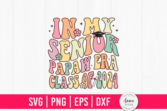 In My Senior Papaw Era Class of 2024 Graphics