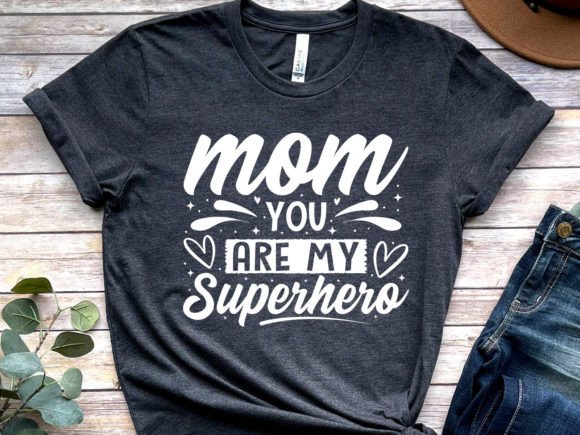 Mom You Are My Superhero Graphics