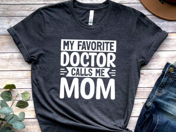 My Favorite Doctor Calls Me Mom Graphics