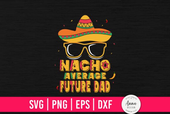 Nacho Average Future Dad
