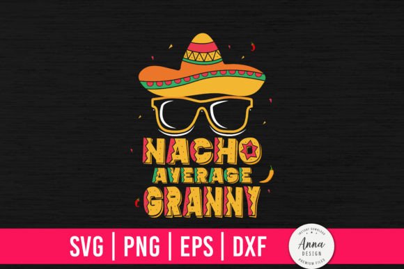 Nacho Average Granny Graphics & Print Templates