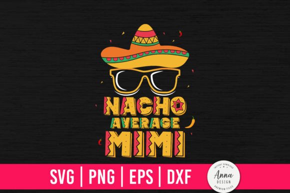 Nacho Average Mimi Graphics & Print Templates