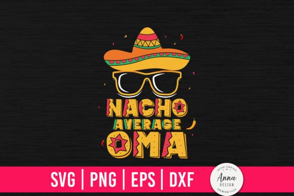 Nacho Average Oma Graphics & Print Templates