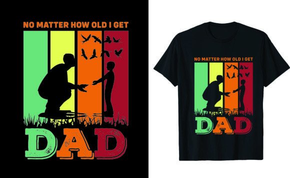 No Matter How Old I Get, Dad Graphics