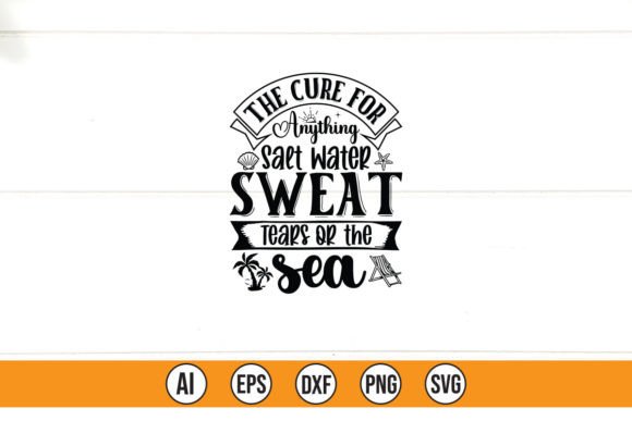 The Cure for Anything Salt Water Sweat T Graphics