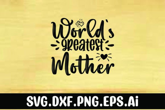 World’s Greatest Mother Graphics for T-Shirt Designs
